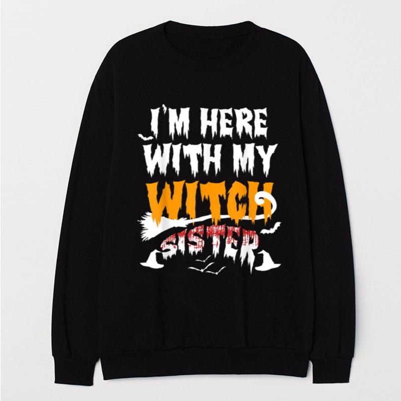 I'm Here With My Witch Sister Funny Halloween For Sister T-Shirt Unisex