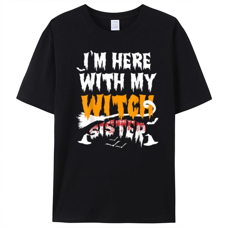 I'm Here With My Witch Sister Funny Halloween For Sister T-Shirt Unisex