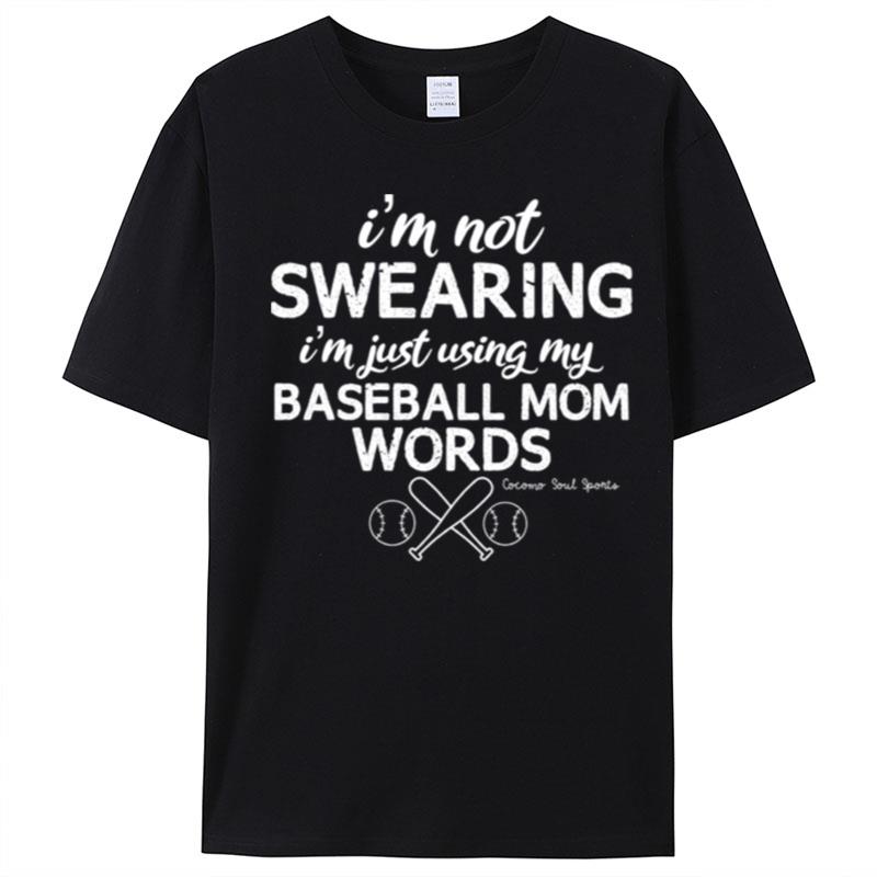 I'm Not Swearing I'm Just Using My Baseball Mom Words T-Shirt Unisex