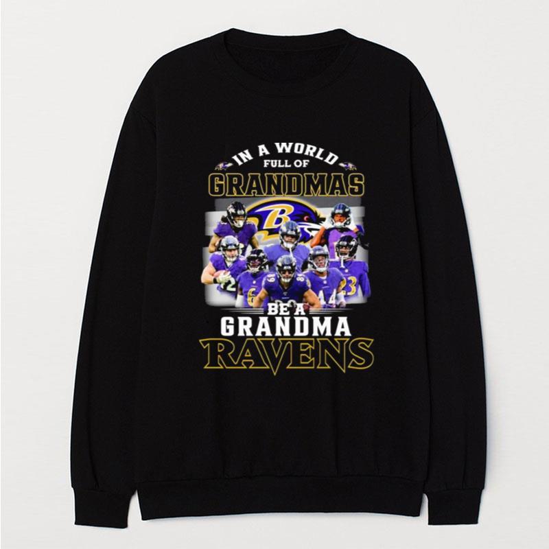 In A World Full Of Grandmas Be A Grandma Baltimore Ravens T-Shirt Unisex