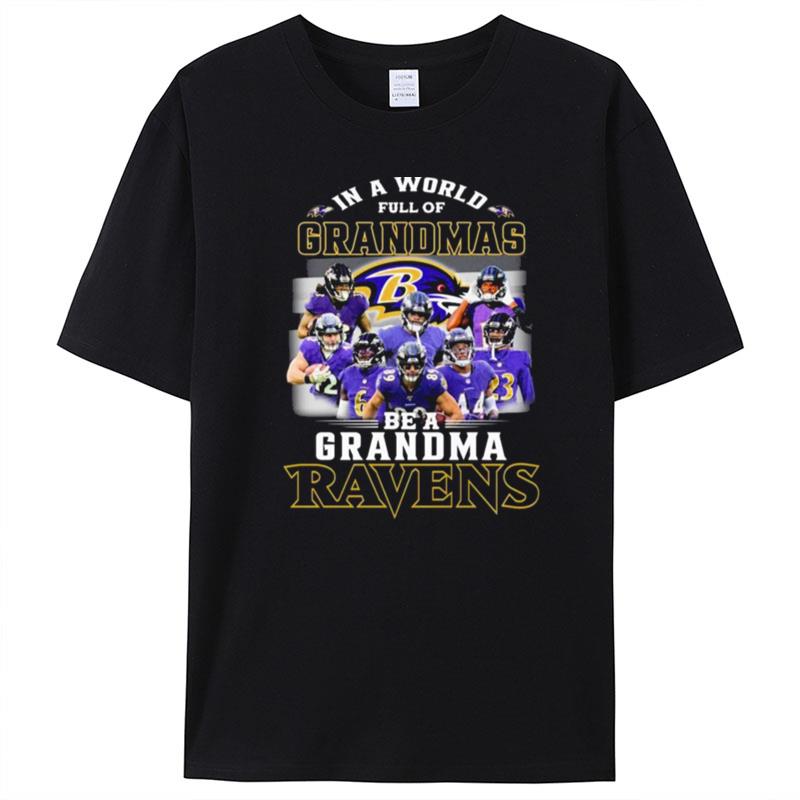 In A World Full Of Grandmas Be A Grandma Baltimore Ravens T-Shirt Unisex