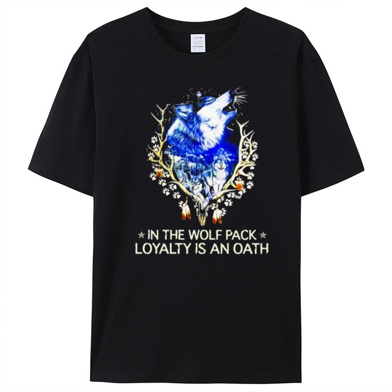 In The Wolf Pack Loyalty Is An Oath T-Shirt Unisex