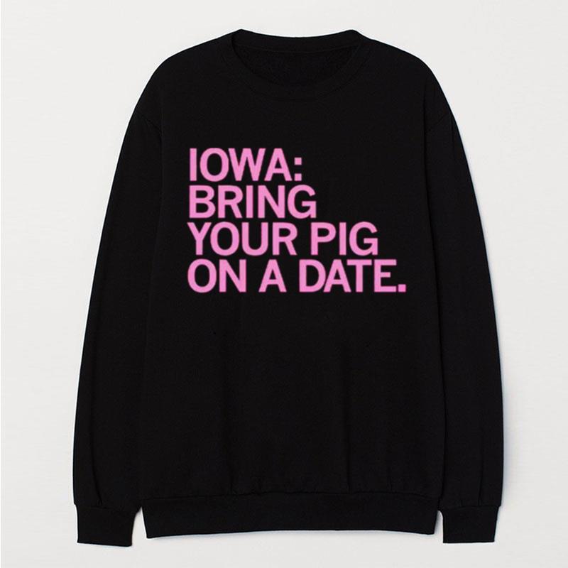 Iowa Bring Your Pig On A Date T-Shirt Unisex