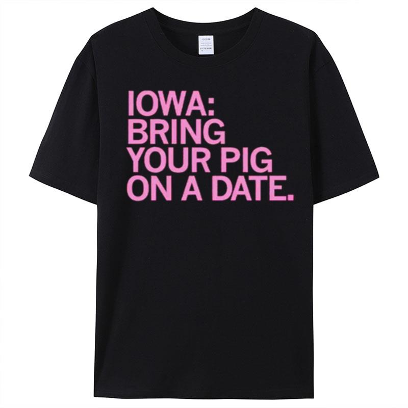 Iowa Bring Your Pig On A Date T-Shirt Unisex