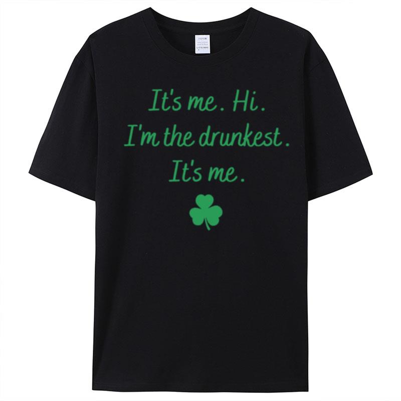 It's Me I'm The Drunkest It's Me T-Shirt Unisex