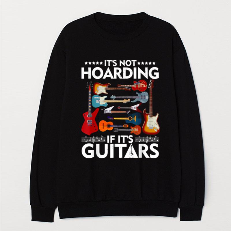 It's Not Hoarding If It's Guitars Musicians T-Shirt Unisex