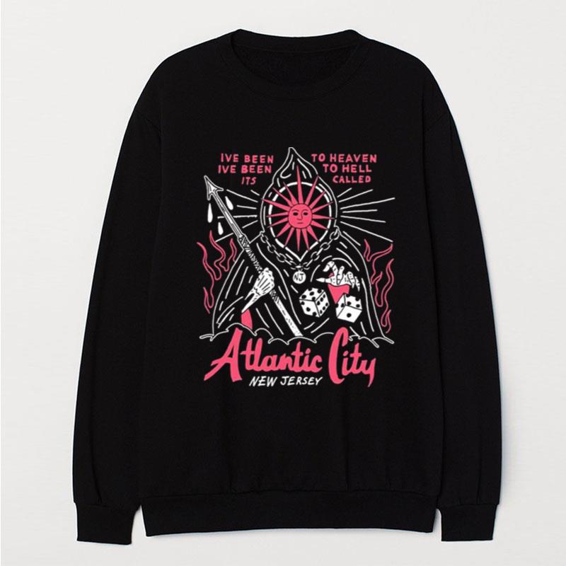 I've Been To Heaven I've Been To Hell Its Called Atlantic City New Jersey T-Shirt Unisex