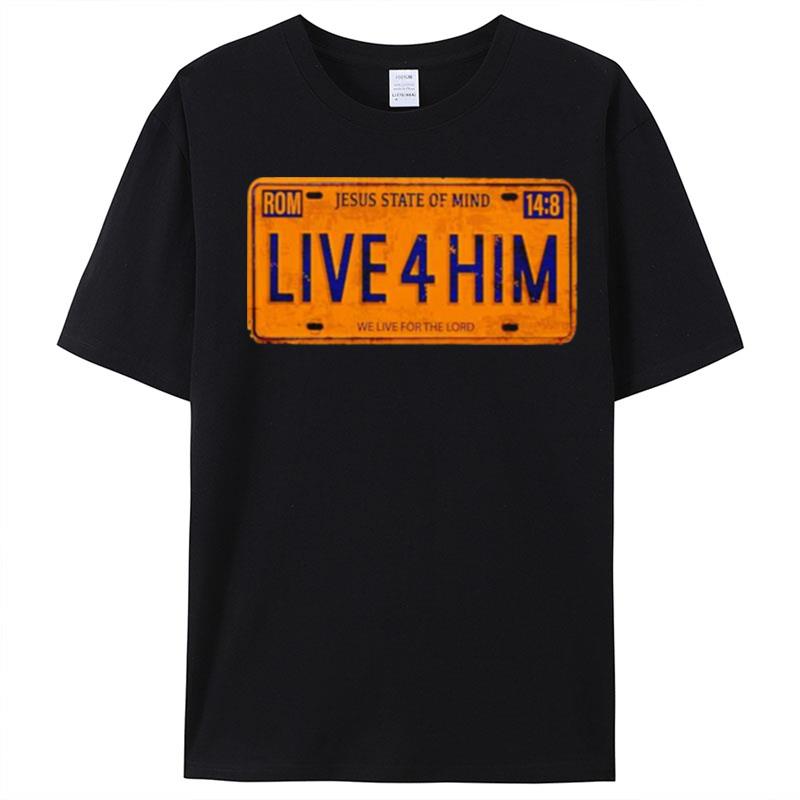 Jesus State Of Mind Live For Him T-Shirt Unisex