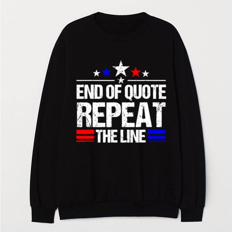 Joe Biden End Of Quote Repeat The Line Anti Biden T-Shirt Unisex