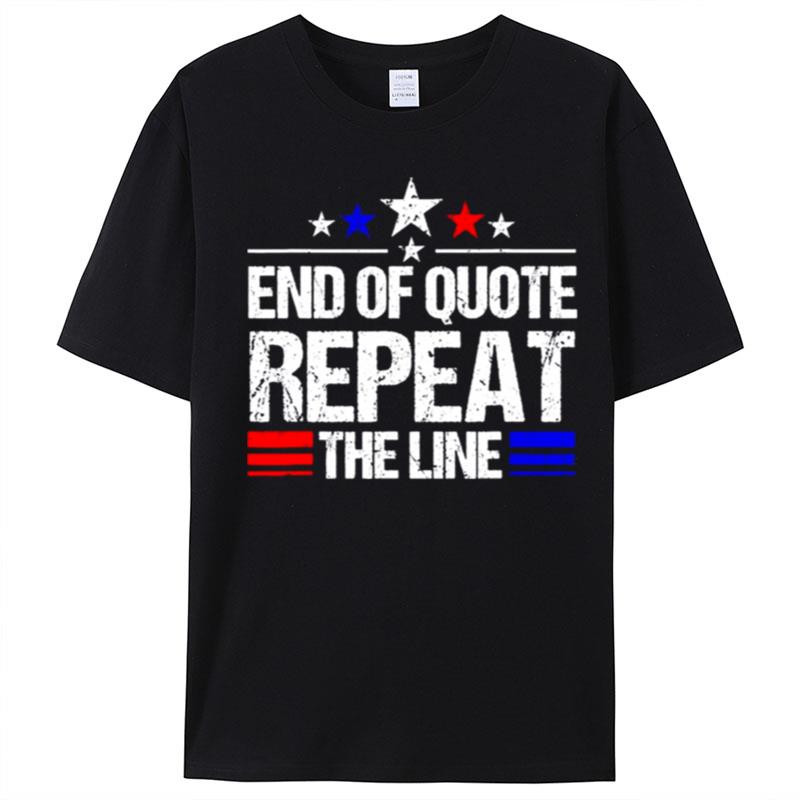 Joe Biden End Of Quote Repeat The Line Anti Biden T-Shirt Unisex