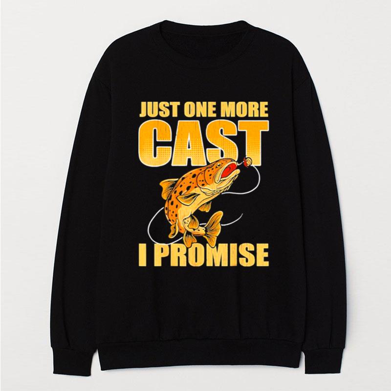 Just One More Cast I Promise Fish Fishing T-Shirt Unisex