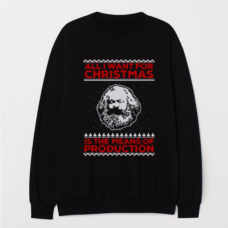 Karl Marx All I Want For Christmas Is The Means Of Production T-Shirt Unisex