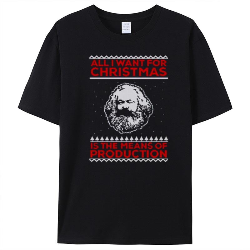 Karl Marx All I Want For Christmas Is The Means Of Production T-Shirt Unisex