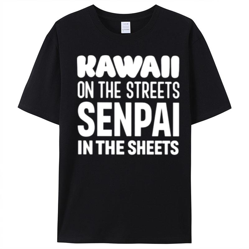 Kawaii On The Streets Senpai In The Sheets T-Shirt Unisex