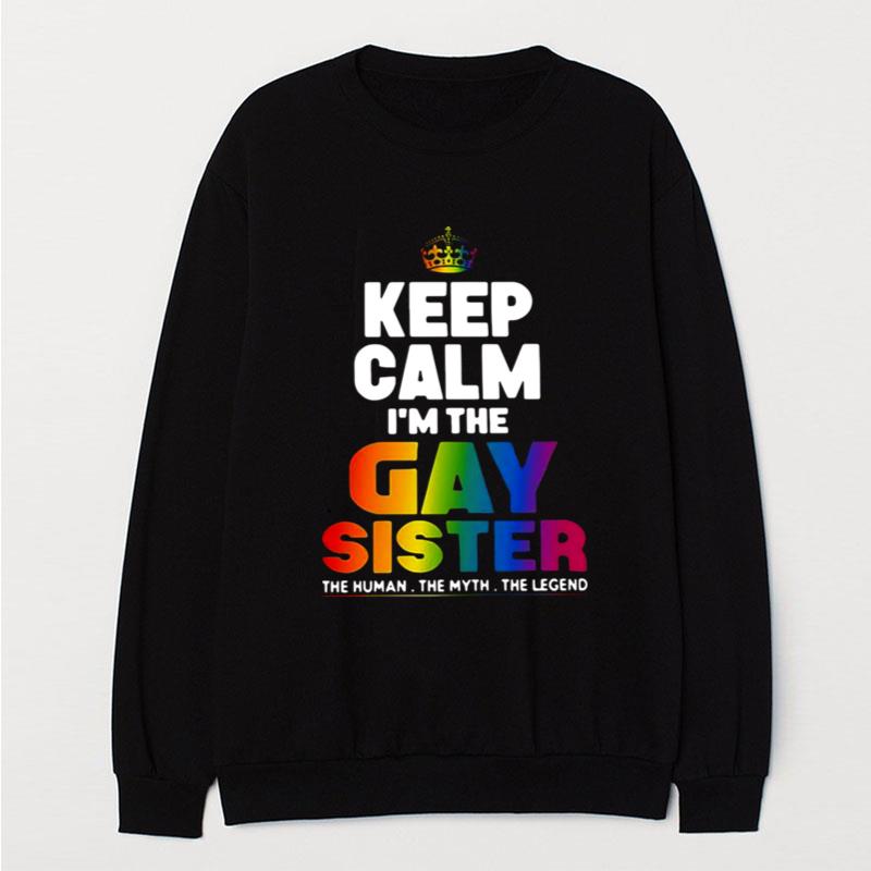 Keep Calm Im The Gay Sister T-Shirt Unisex