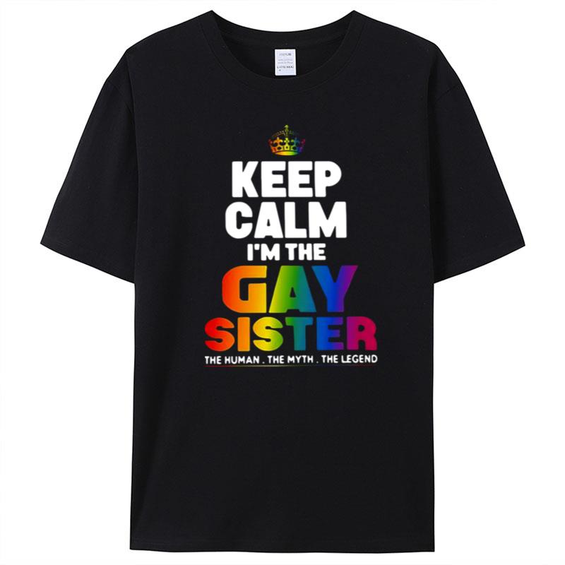 Keep Calm Im The Gay Sister T-Shirt Unisex