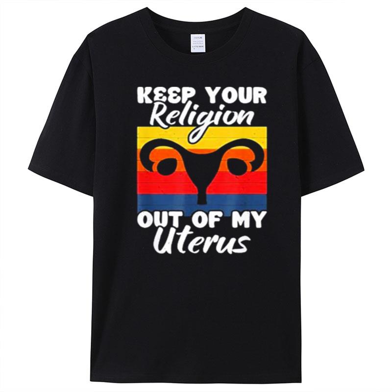 Keep Your Religion Out Off My Uterus Feminist Retro T-Shirt Unisex