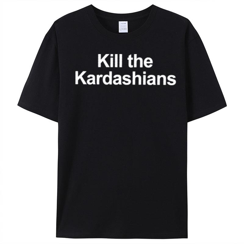 Kill The Kardashians New T-Shirt Unisex