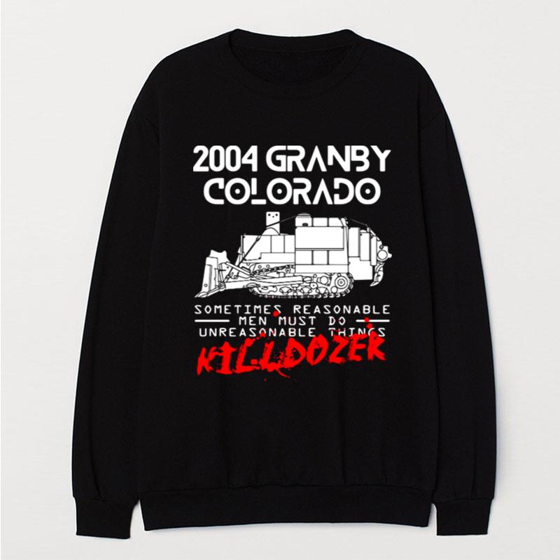 Killdozer Reckoning 2004 Granby Colorado Sometimes Reasonable T-Shirt Unisex