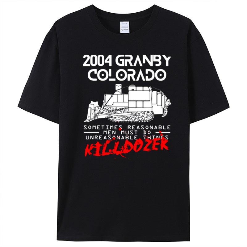 Killdozer Reckoning 2004 Granby Colorado Sometimes Reasonable T-Shirt Unisex