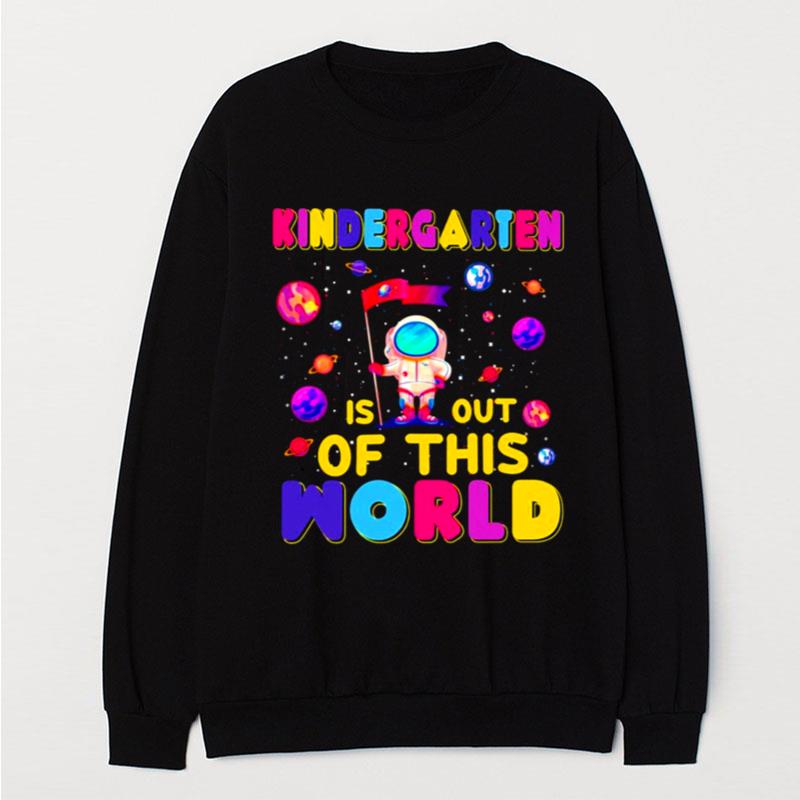 Kindergarten Is Out Of This World T-Shirt Unisex