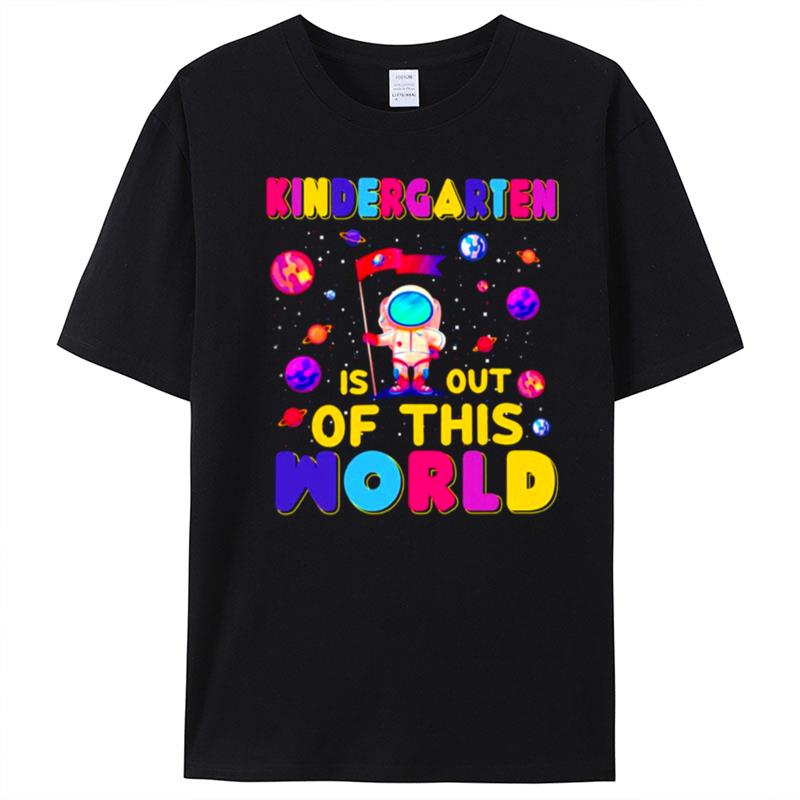 Kindergarten Is Out Of This World T-Shirt Unisex