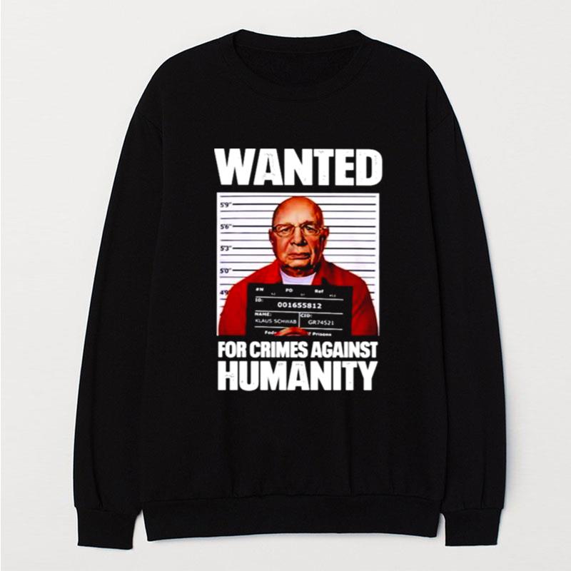 Klaus Schwab Wanted For Crimes Against Humanity T-Shirt Unisex