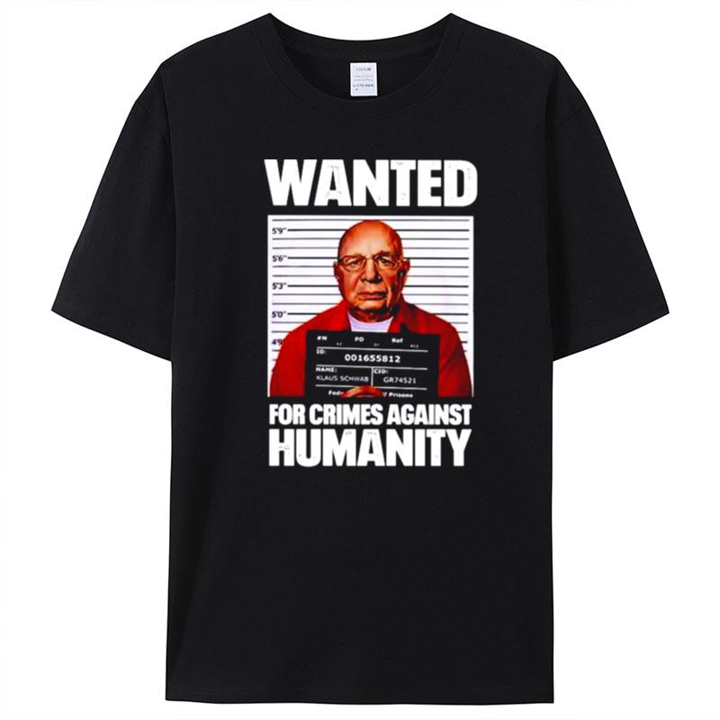 Klaus Schwab Wanted For Crimes Against Humanity T-Shirt Unisex