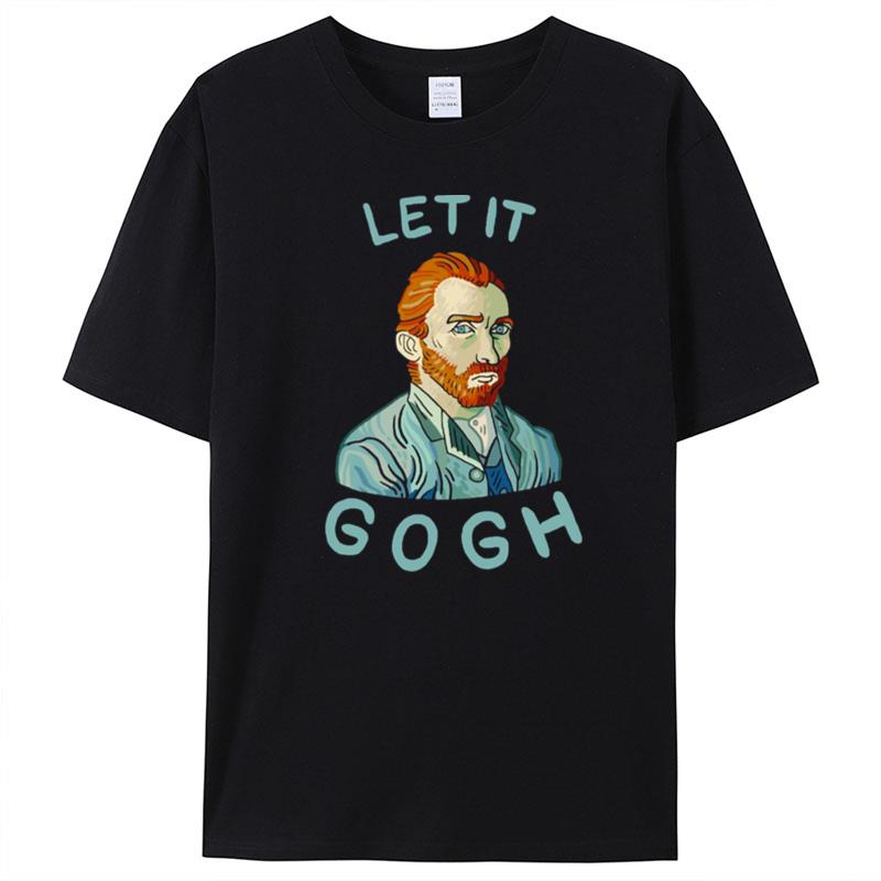 Let It Gogh T-Shirt Unisex