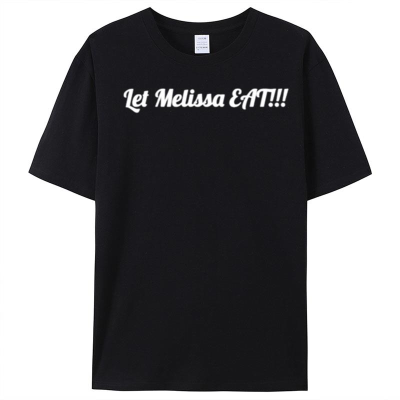 Let Melissa Ea T-Shirt Unisex