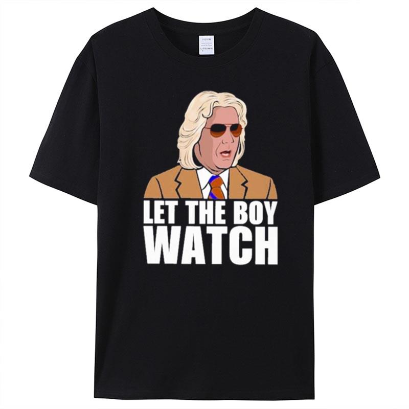 Let The Boy Watch T-Shirt Unisex