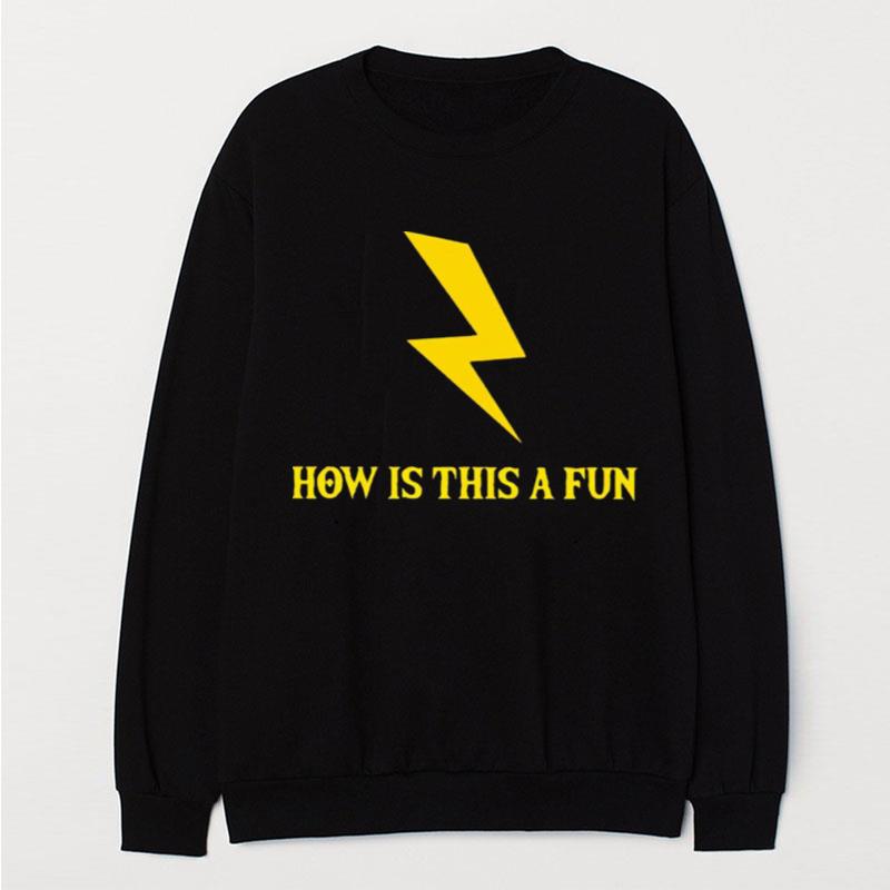 Lightning How Is This A Fun T-Shirt Unisex