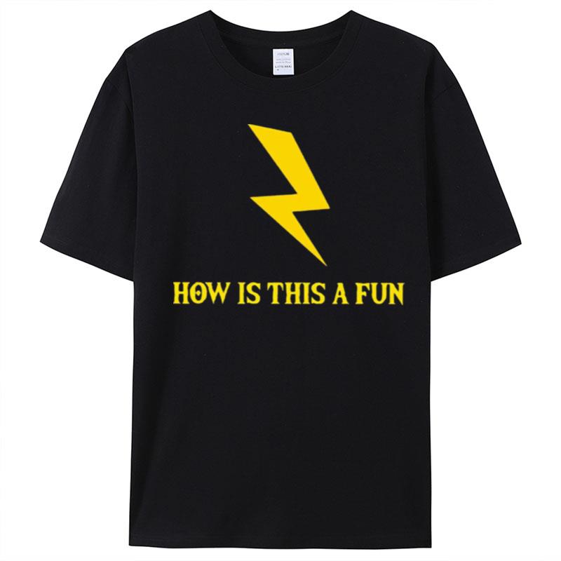 Lightning How Is This A Fun T-Shirt Unisex