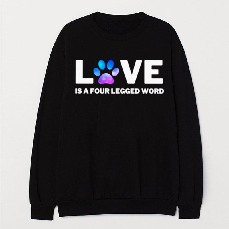 Love Is A Four Legged Word T-Shirt Unisex