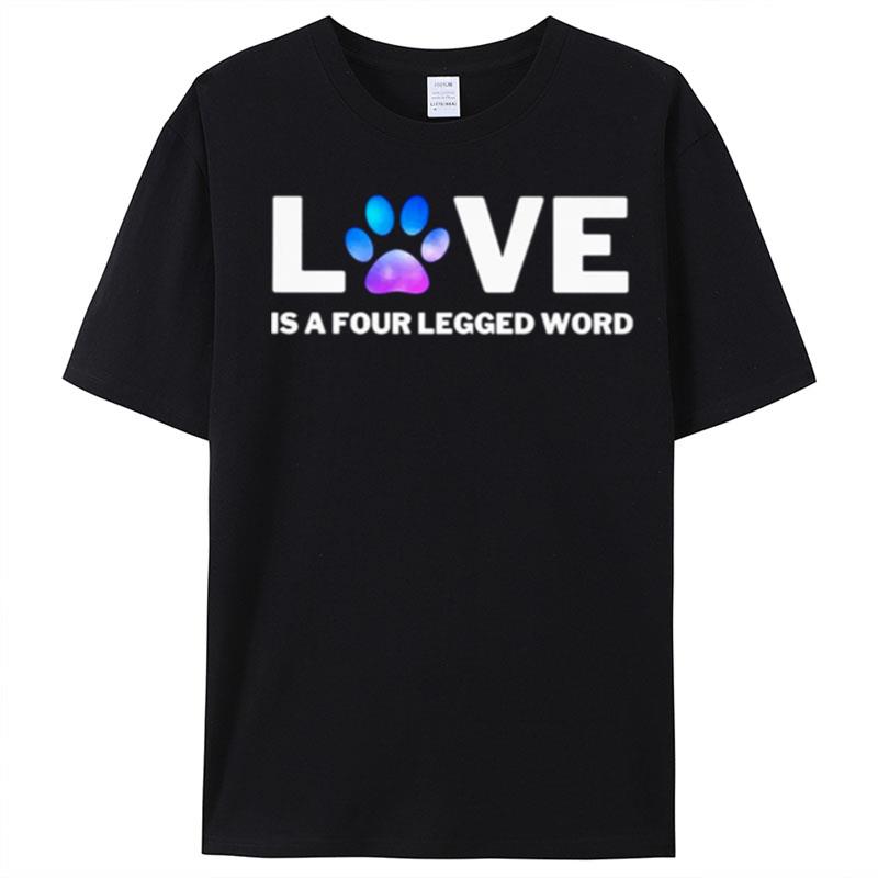 Love Is A Four Legged Word T-Shirt Unisex