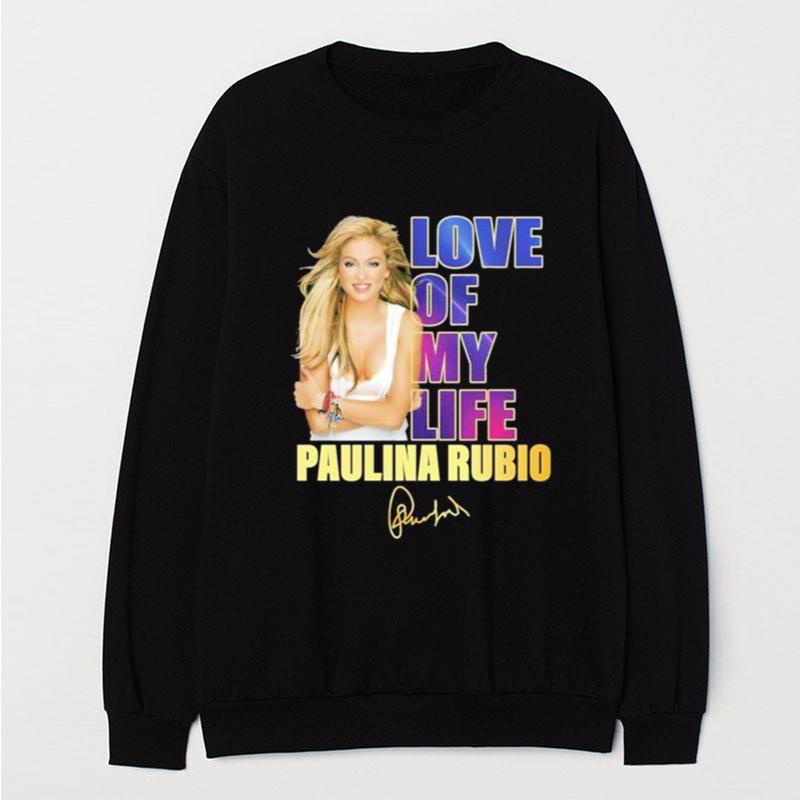 Love Of My Life Paulina Rubio Signature T-Shirt Unisex