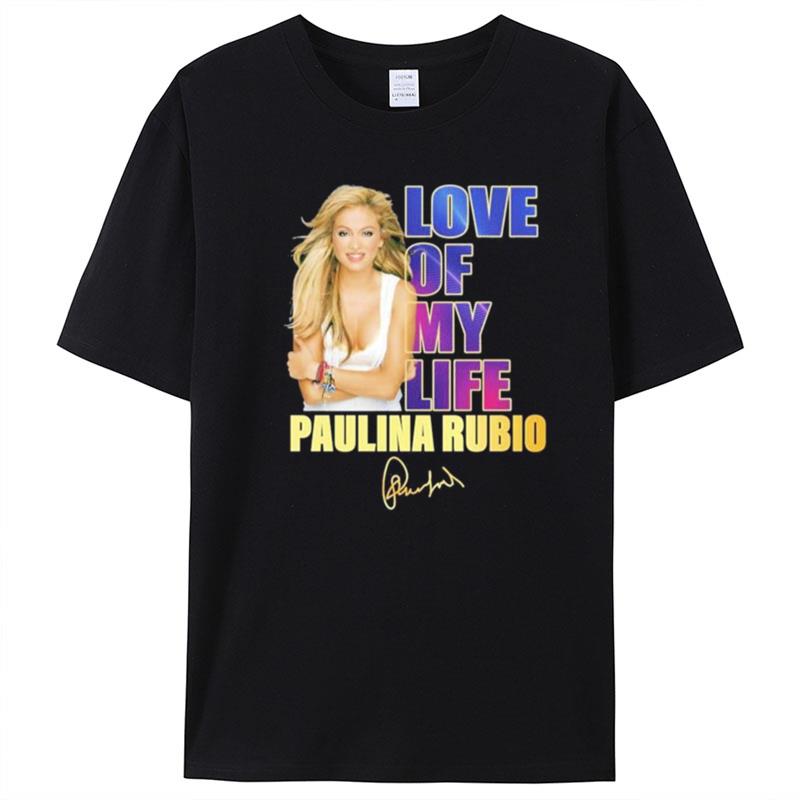 Love Of My Life Paulina Rubio Signature T-Shirt Unisex