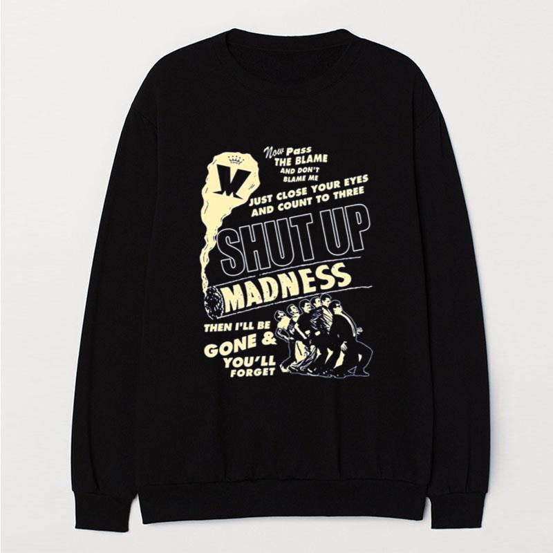 Madness Adult Shut Up T-Shirt Unisex