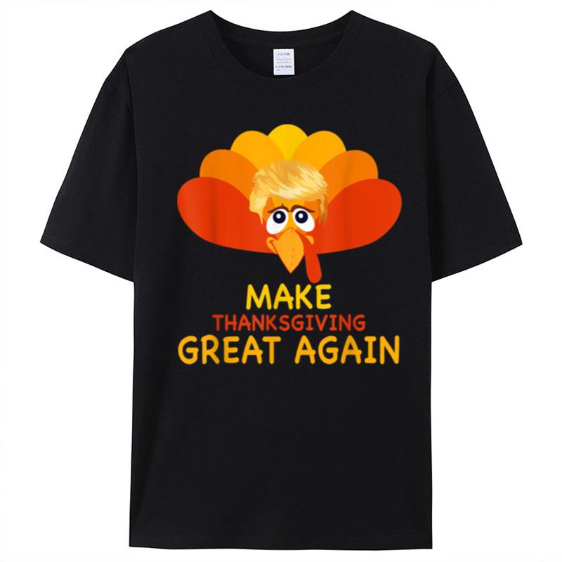 Make Thanksgiving Great Again Trump Turkey Funny Gift T-Shirt Unisex