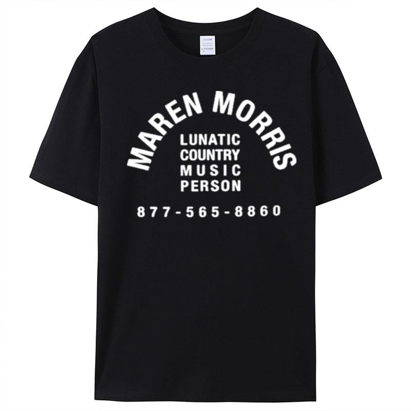 Maren Morris Lunatic Country Music Person 877 565 8860 T-Shirt Unisex