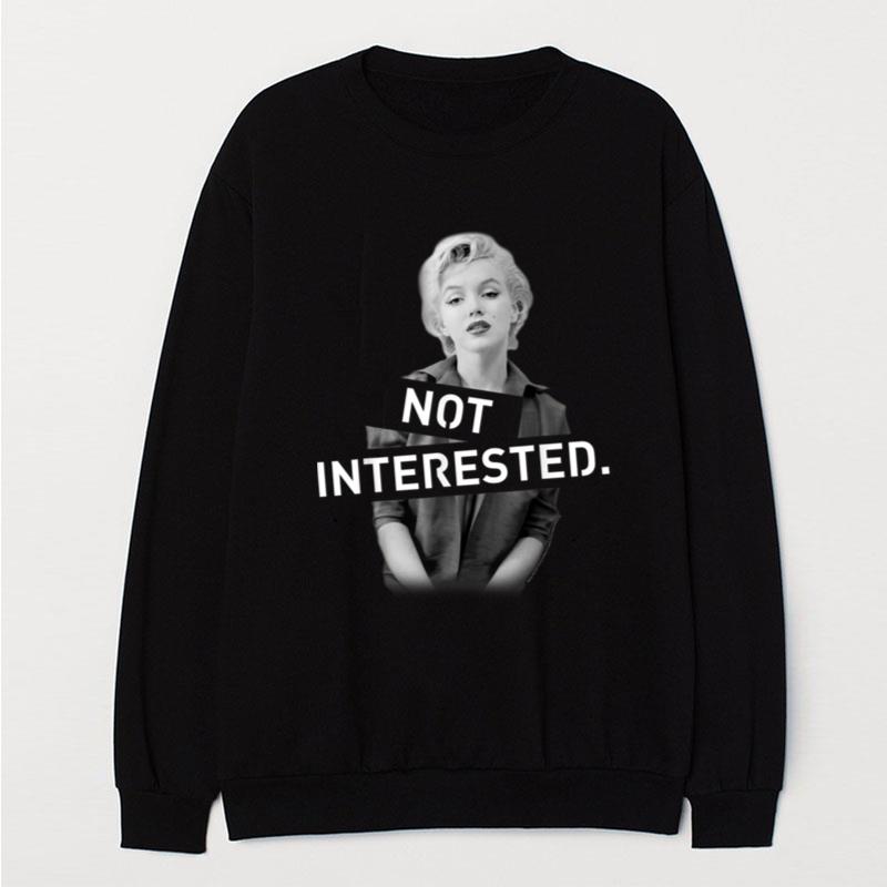 Marilyn Monroe Not Interested T-Shirt Unisex