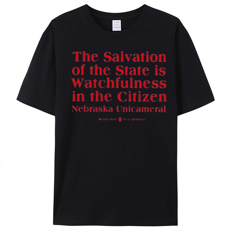 Megan Hunt Legislature The Salvation Of The State Is Watchfulness In The Citizen Nebraska Unicameral T-Shirt Unisex