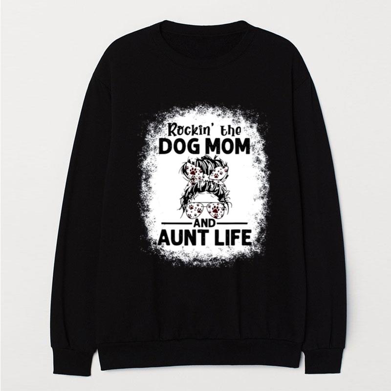 Messy Bun Rockin' The Dog Mom And Aunt Life T-Shirt Unisex