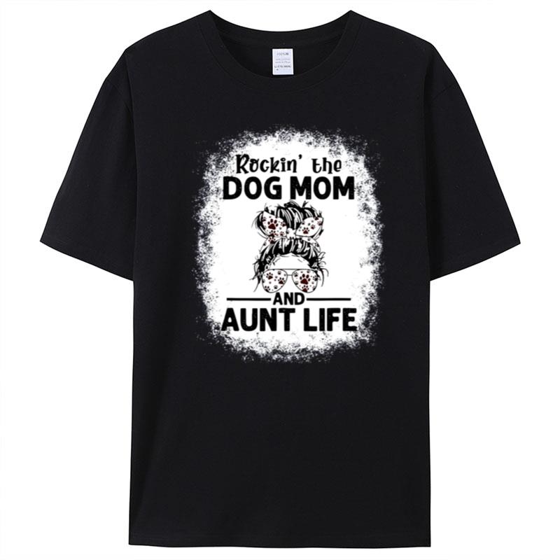 Messy Bun Rockin' The Dog Mom And Aunt Life T-Shirt Unisex