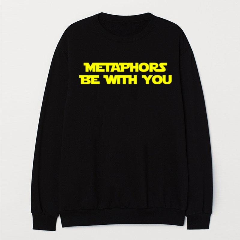 Metaphors Be With You T-Shirt Unisex