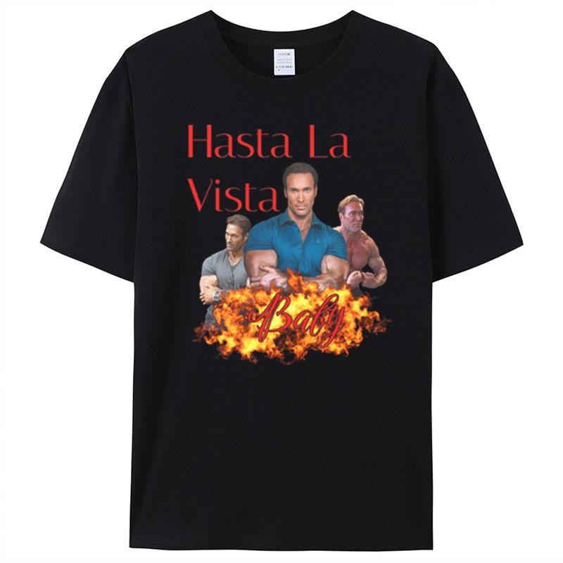 Mike O Hearn Hasta La Vista Arnold Schwarzenegger T-Shirt Unisex