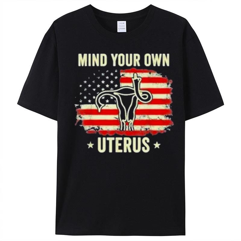 Mind Your Own Uterus Abortion American Flag T-Shirt Unisex