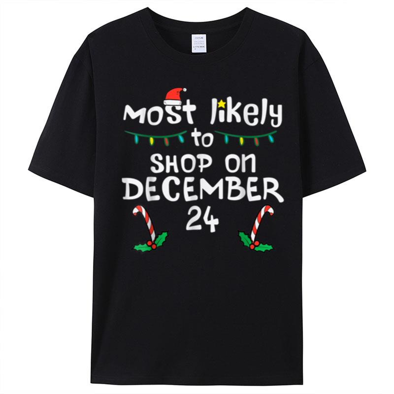 Most Likely Shop December 24 Christmas Xmas Family Matching T-Shirt Unisex