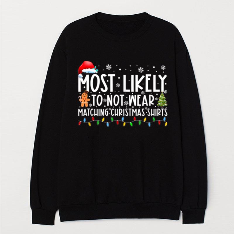 Most Likely To Not Wear Matching Christmas Family Christmas T-Shirt Unisex