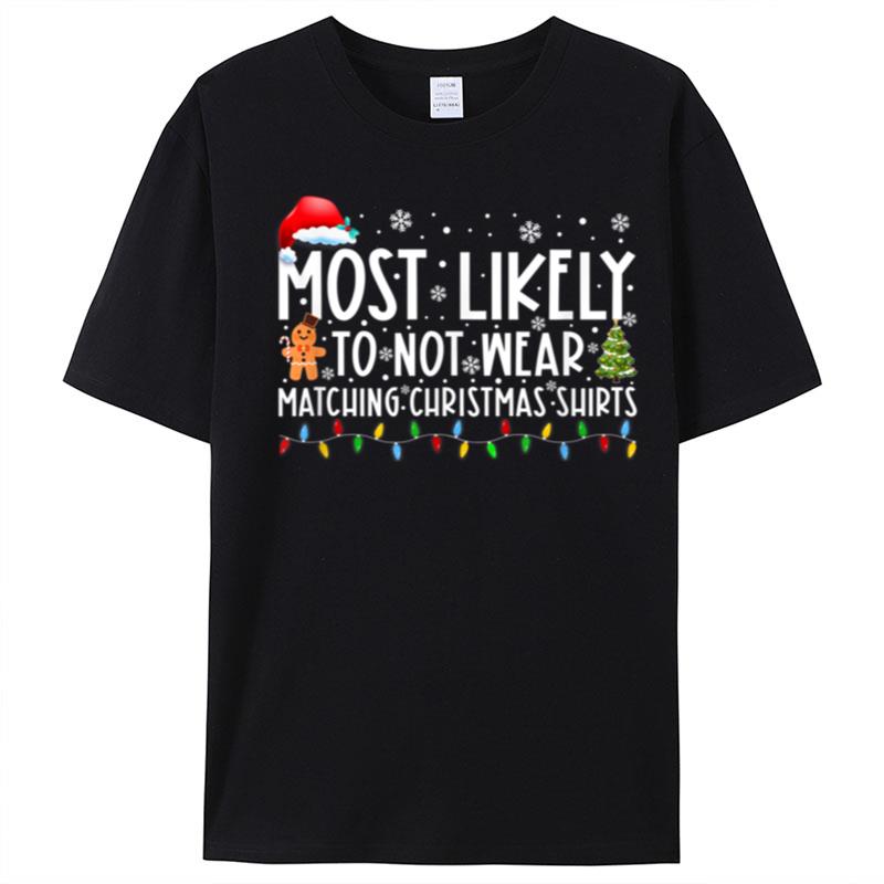 Most Likely To Not Wear Matching Christmas Family Christmas T-Shirt Unisex